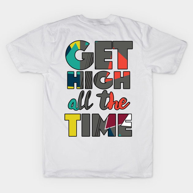 Big Beats Are The Best Get High All The Time - Typographic Design by DankFutura